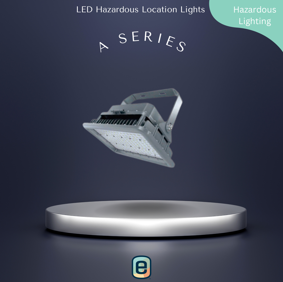 LED Hazardous Location Lights: A Series